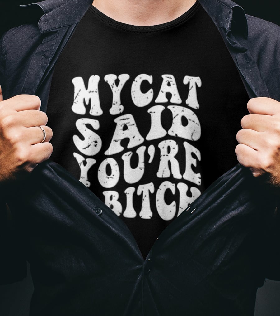 My Cat Said You're A Bitch With Yarn Ball T-Shirt