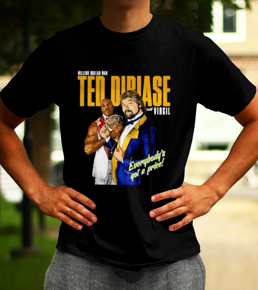 Million Dollar Man Ted DiBiase And Virgil Everybody's Got A Price T-Shirt