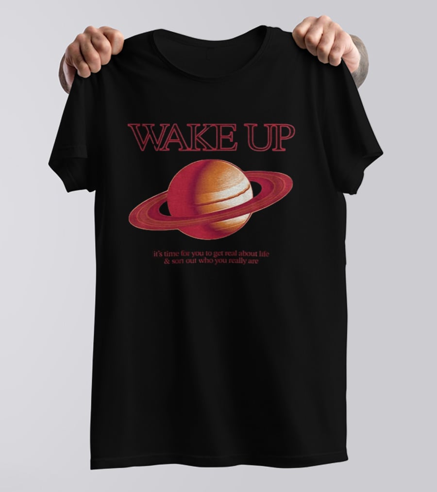 Wake Up Saturn Return It's Time For You To Get Real About Life Ariana Grande T-Shirt