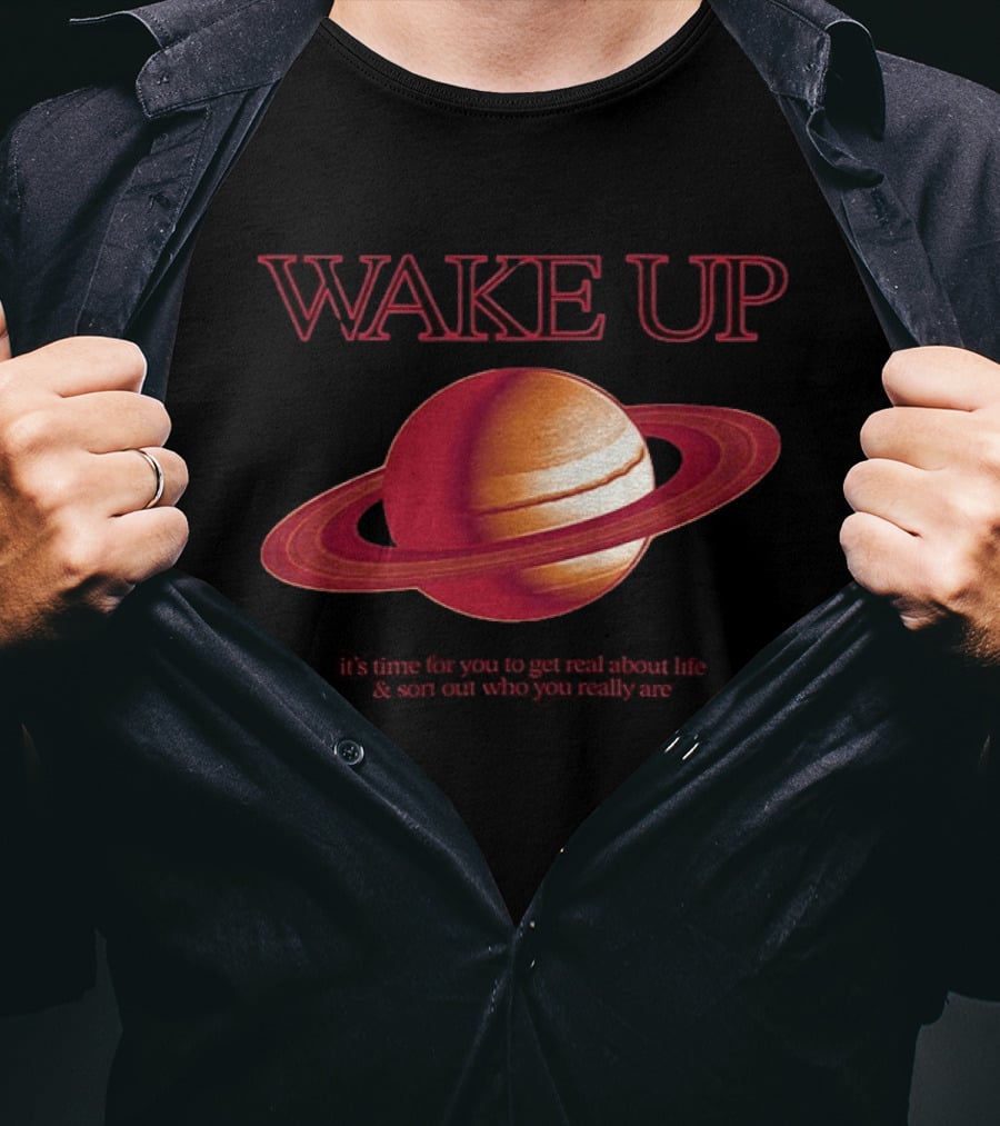 Wake Up Saturn Return It's Time For You To Get Real About Life Ariana Grande T-Shirt
