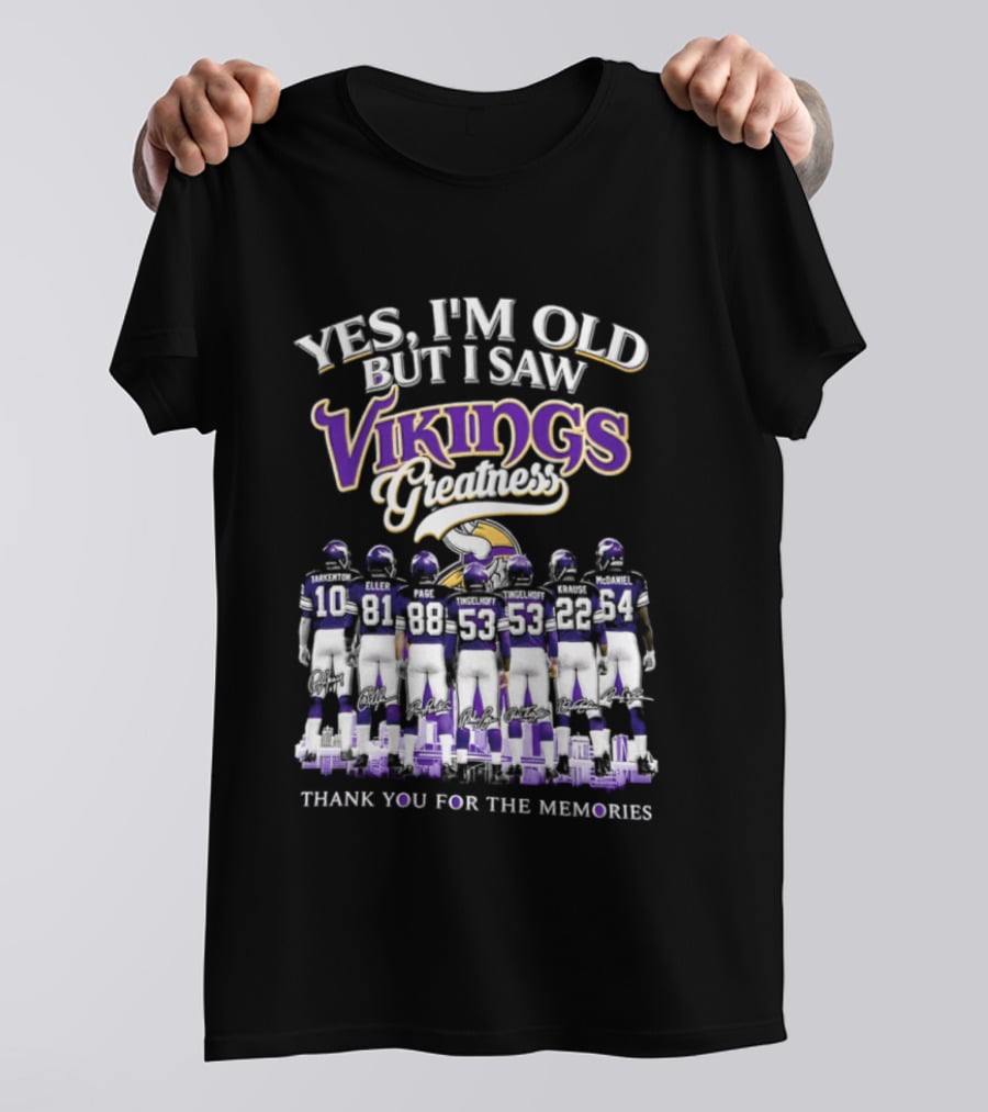 Yes I'm Old But I Saw Vikings Greatness Thank You For The Memories T-Shirt