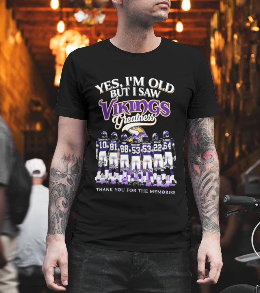 Yes I'm Old But I Saw Vikings Greatness Thank You For The Memories T-Shirt