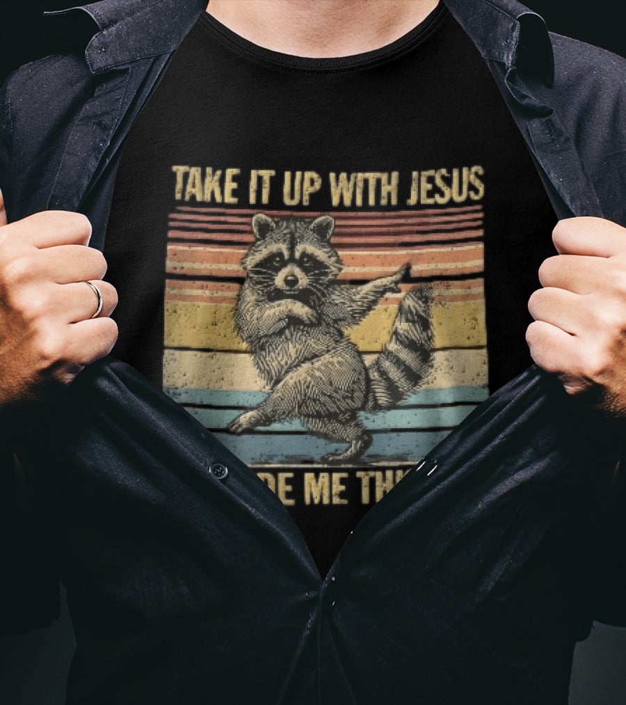 Take It Up With Jesus He Made Me This Way Dancing Raccoon Vintage Sunset T-Shirt