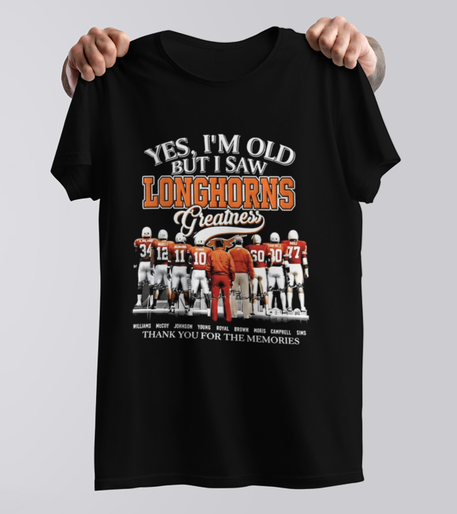 Yes I'm Old But I Saw Longhorns Greatness Thank You For The Memories T-Shirt