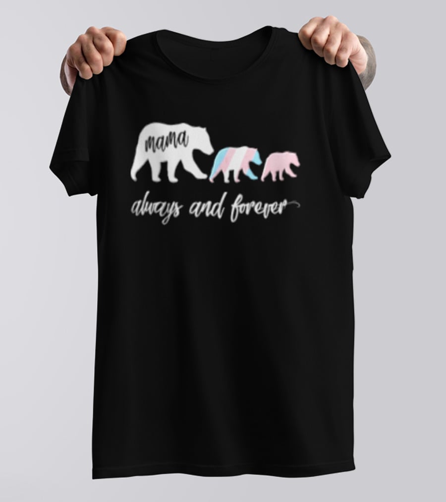 Mama Bear Family With Transgender Pride Always And Forever Equality T-Shirt