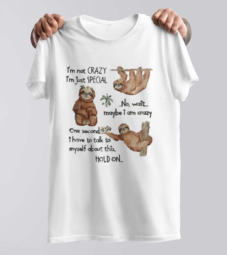 I'm Not Crazy I'm Just Special Three Watercolor Sloths Tropical Flowers T-Shirt