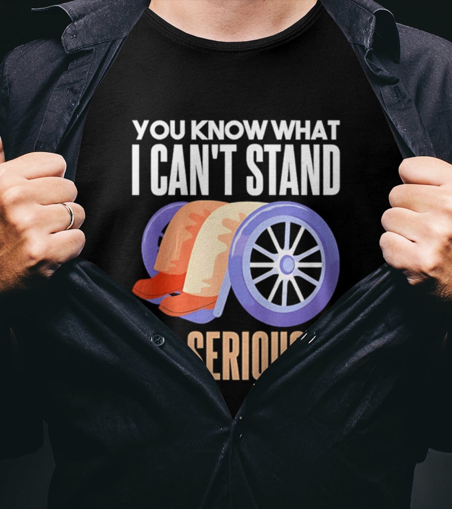 You Know What I Can't Stand No Seriously Wheelchair Humor Wheelchair Joke T-Shirt