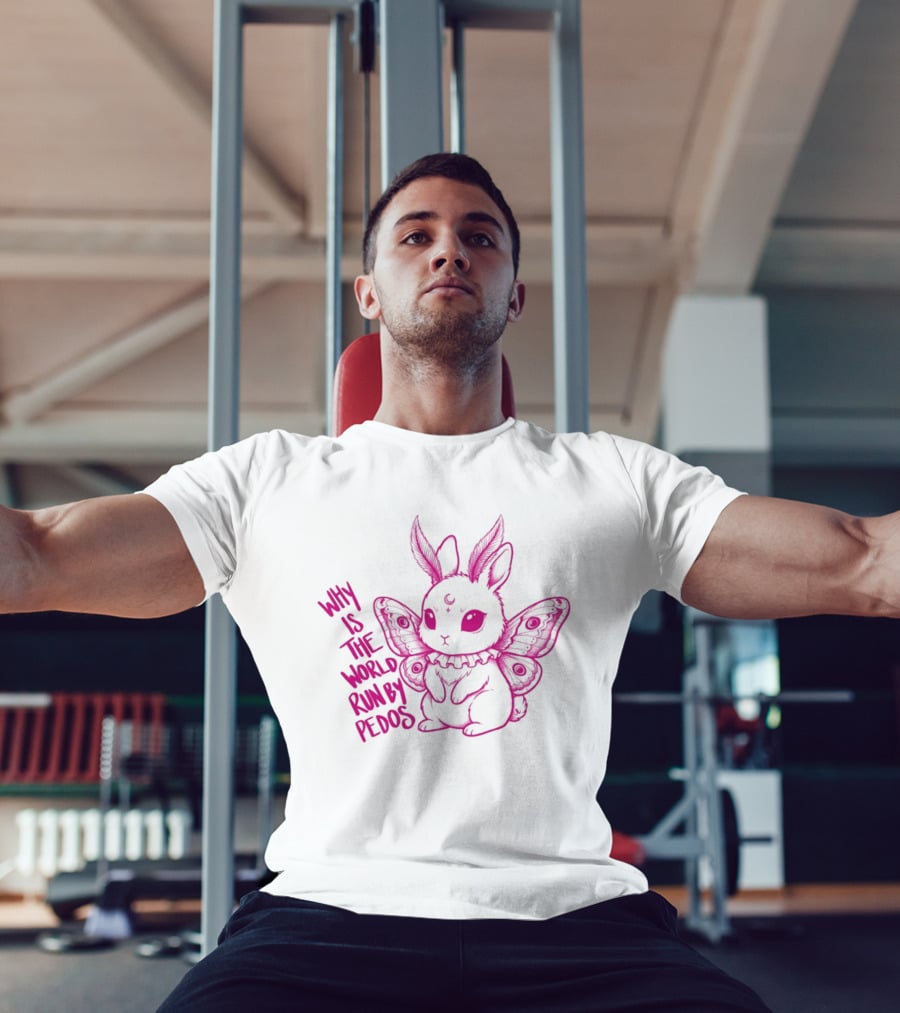 Why Is The World Run By Pedos Moth Bunny T-Shirt