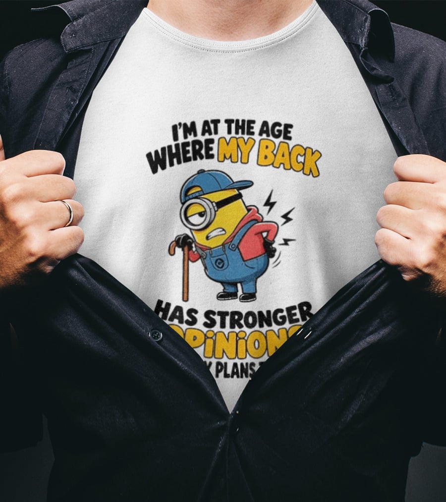 Minion Back Pain Humor Age Stronger Opinions T-Shirt
