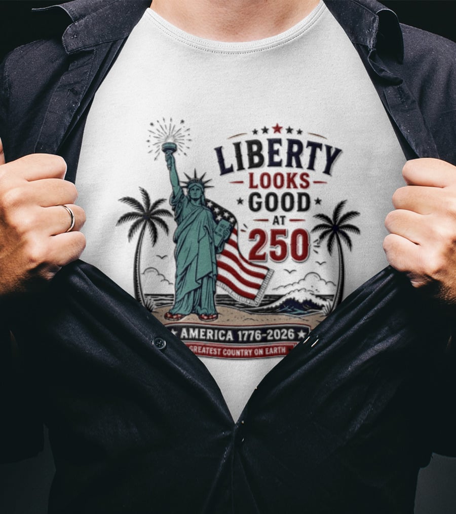Statue Of Liberty America 1776 2026 Liberty Looks Good At 250 Fourth Of July Celebration T-Shirt