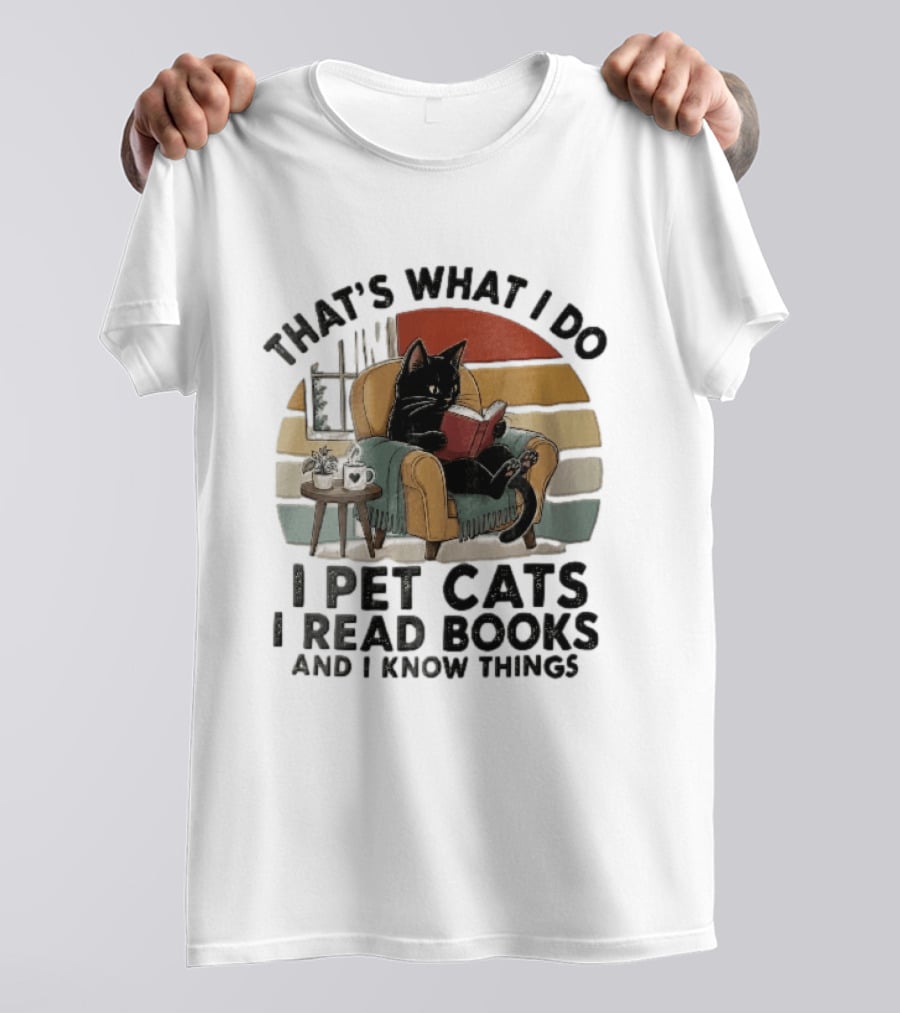 That's What I Do I Pet Cats I Read Books And I Know Things Black Kitten Armchair Coffee Cup T-Shirt