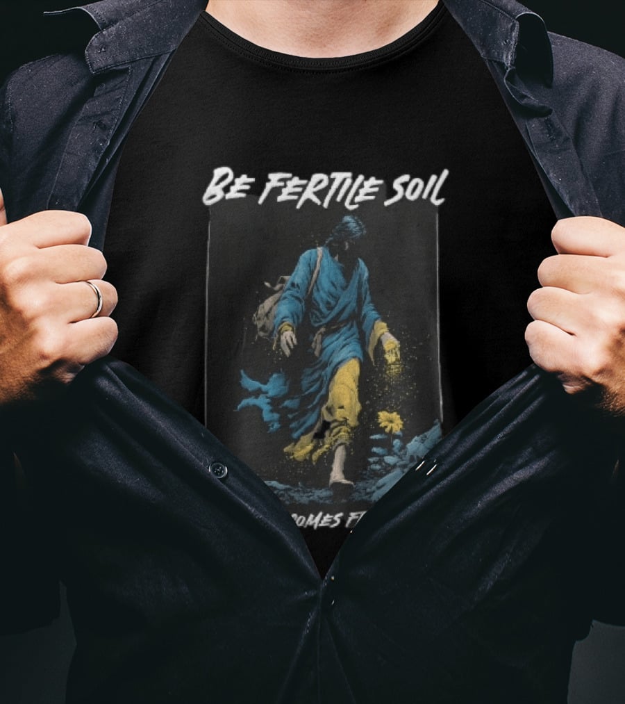 Be Fertile Soil The Seed Comes From Above Robed Figure Scattering Golden Dust Yellow Flower T-Shirt