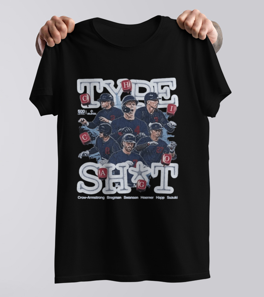 Chicago Cubs Type SH*T Crow Armstrong Bregman Swanson Hoerner Happ Suzuki T-Shirt