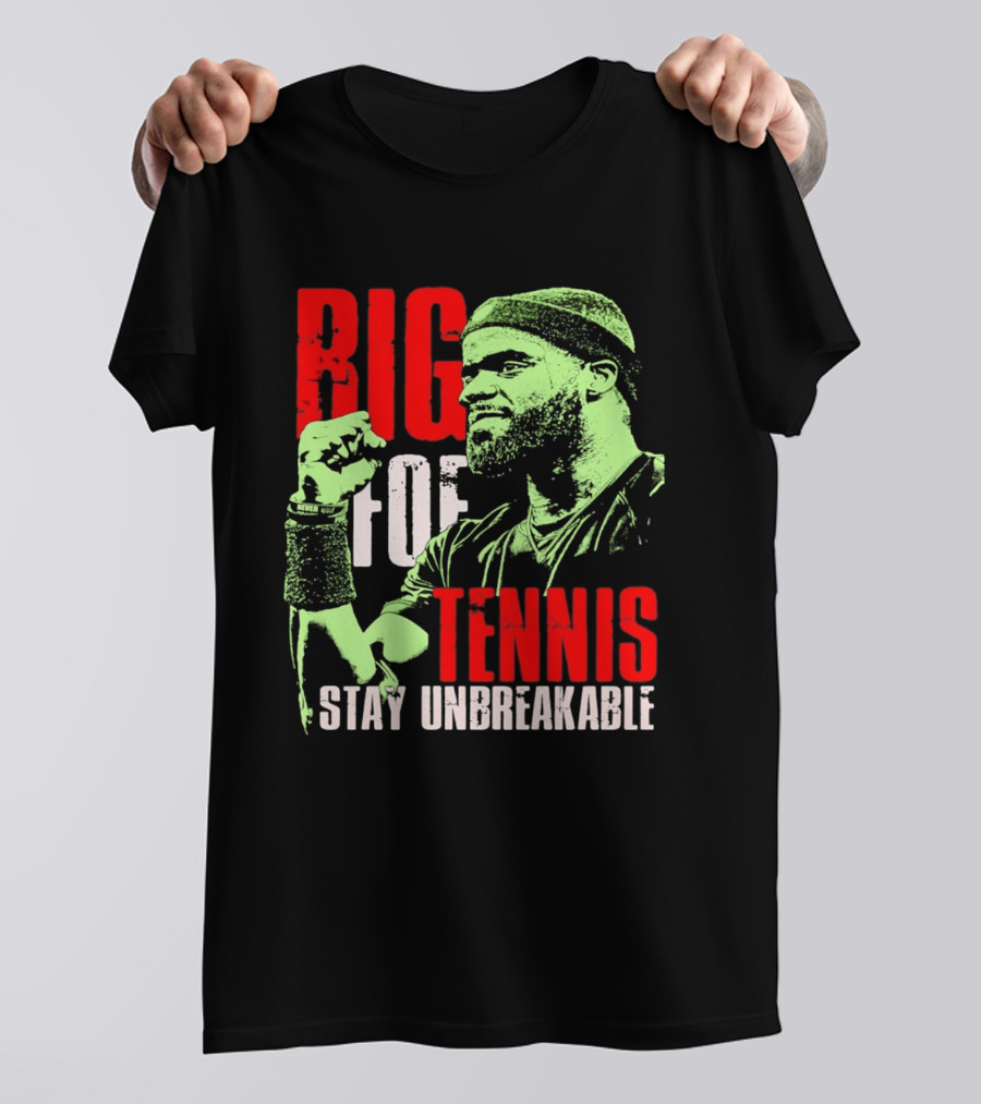 Big Foe Tennis Stay Unbreakable T-Shirt