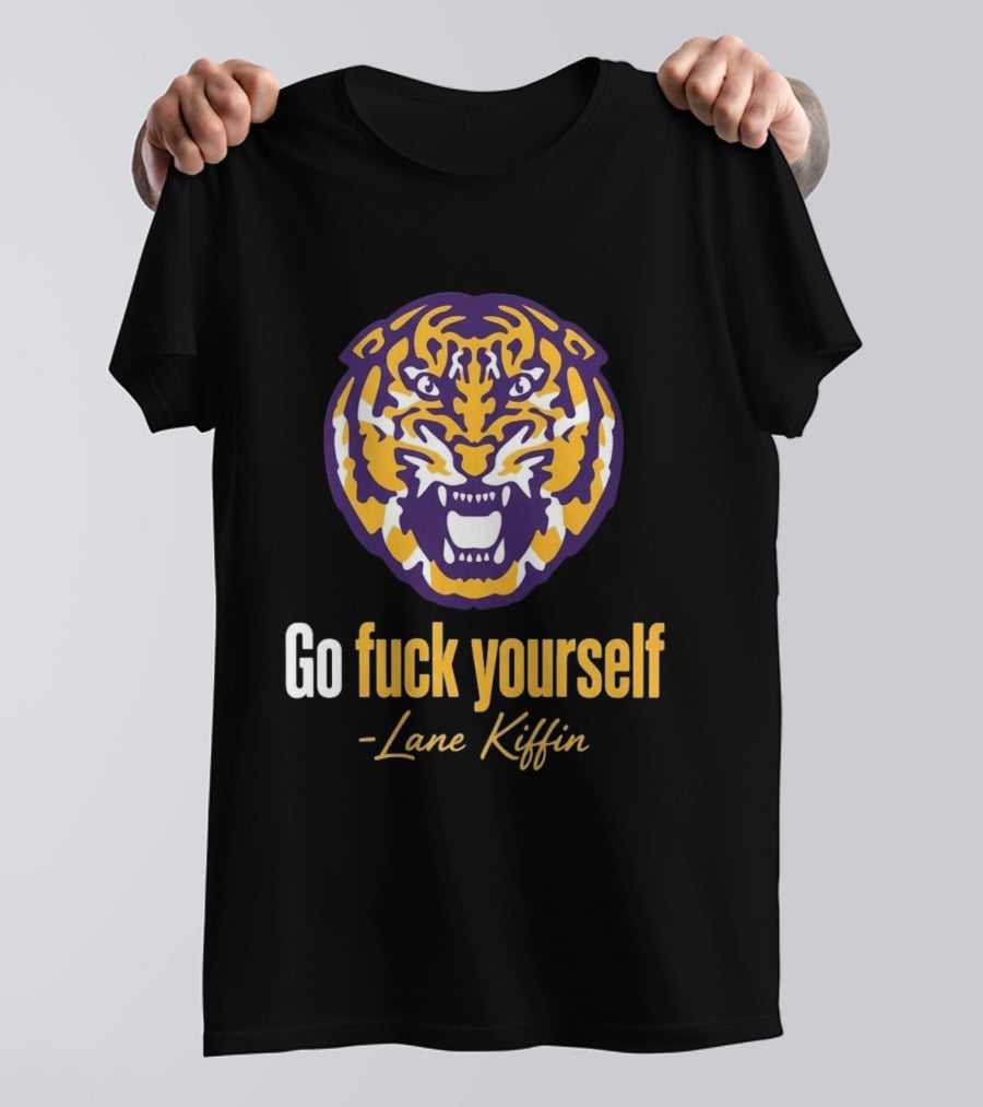Go Fuck Yourself Tiger Lane Kiffin 2026 T-Shirt