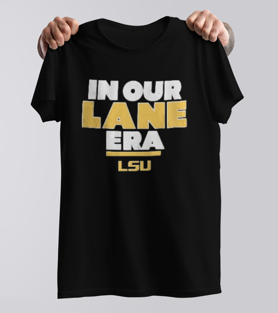 LSU In Our Lane Era Louisiana State Tigers NCAA T-Shirt