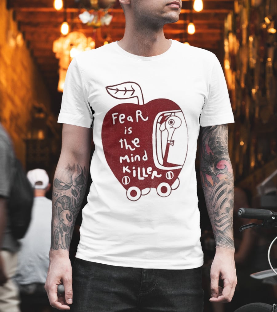 Fear Is The Mind Killer Red Apple With Wheels And Leaf T-Shirt