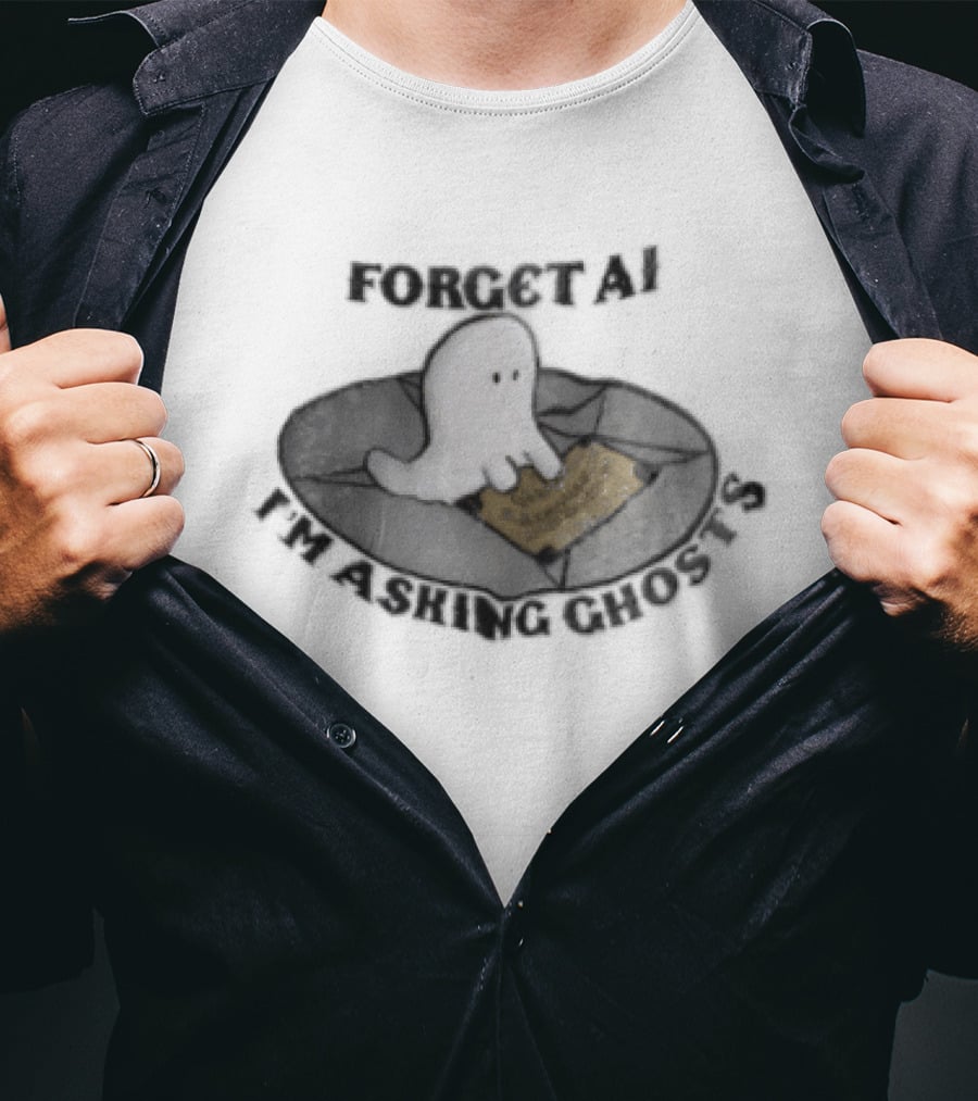 Forget AI I'm Asking Ghosts Ouija Board Ghost T-Shirt