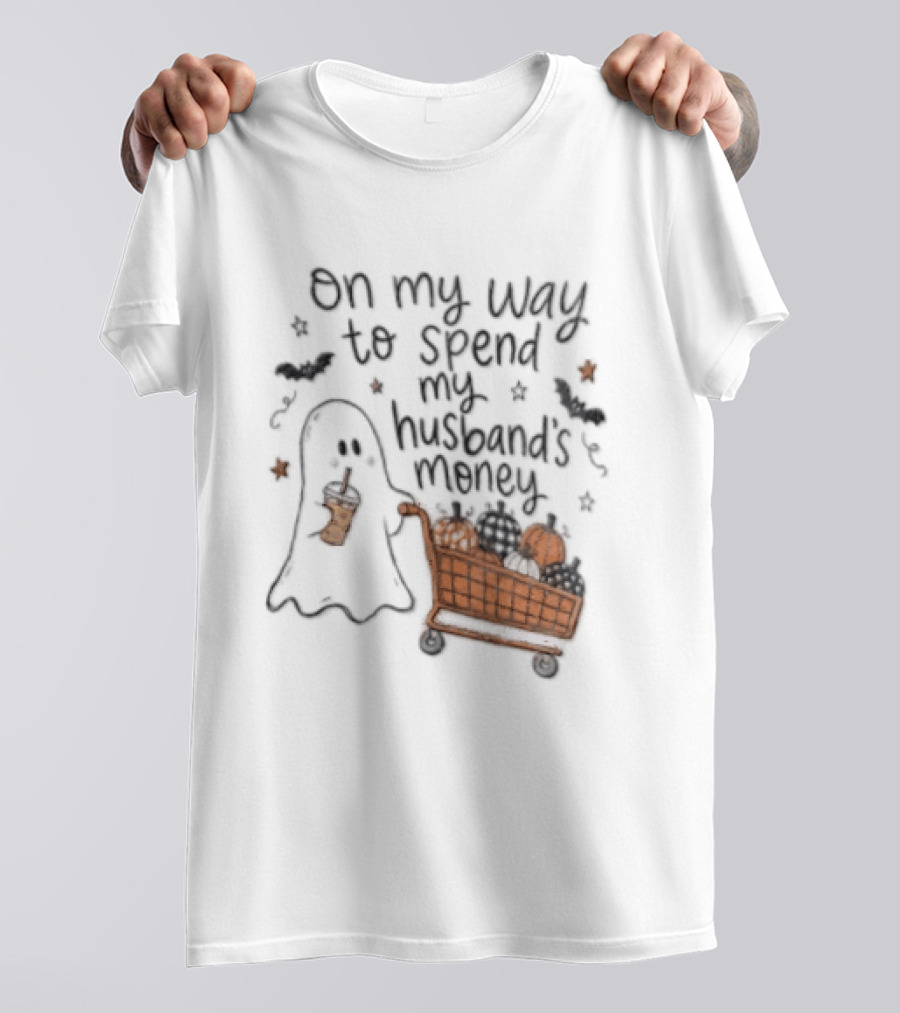 On My Way To Spend My Husband's Money Ghost Shopping Cart Halloween Humor T-Shirt