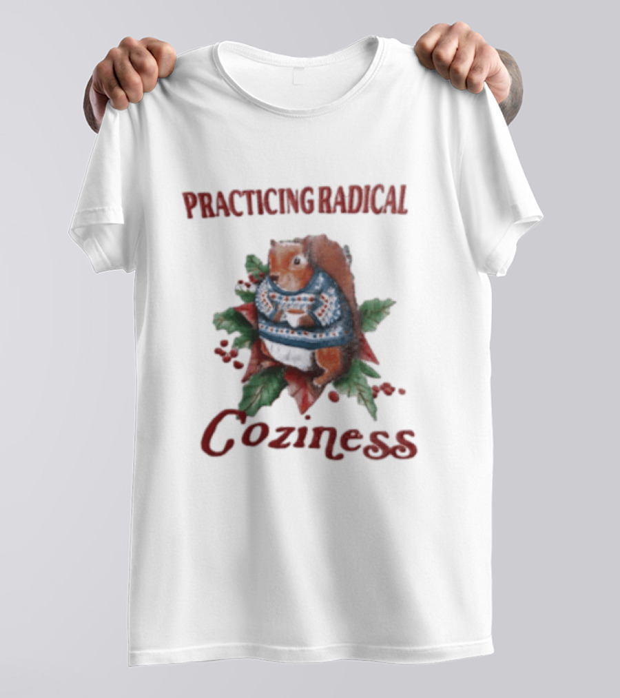 Practicing Radical Coziness Squirrel With Sweater And T-Shirt