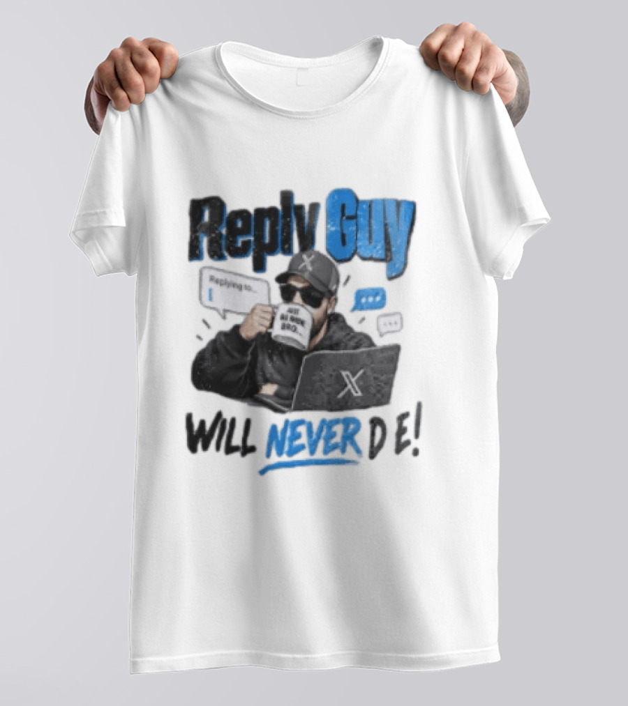 Reply Guy X Meme Humor Will Never Die Internet Culture T-Shirt