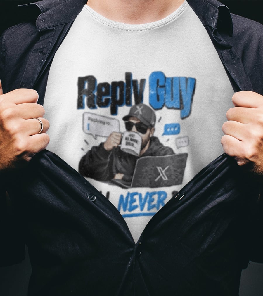Reply Guy X Meme Humor Will Never Die Internet Culture T-Shirt