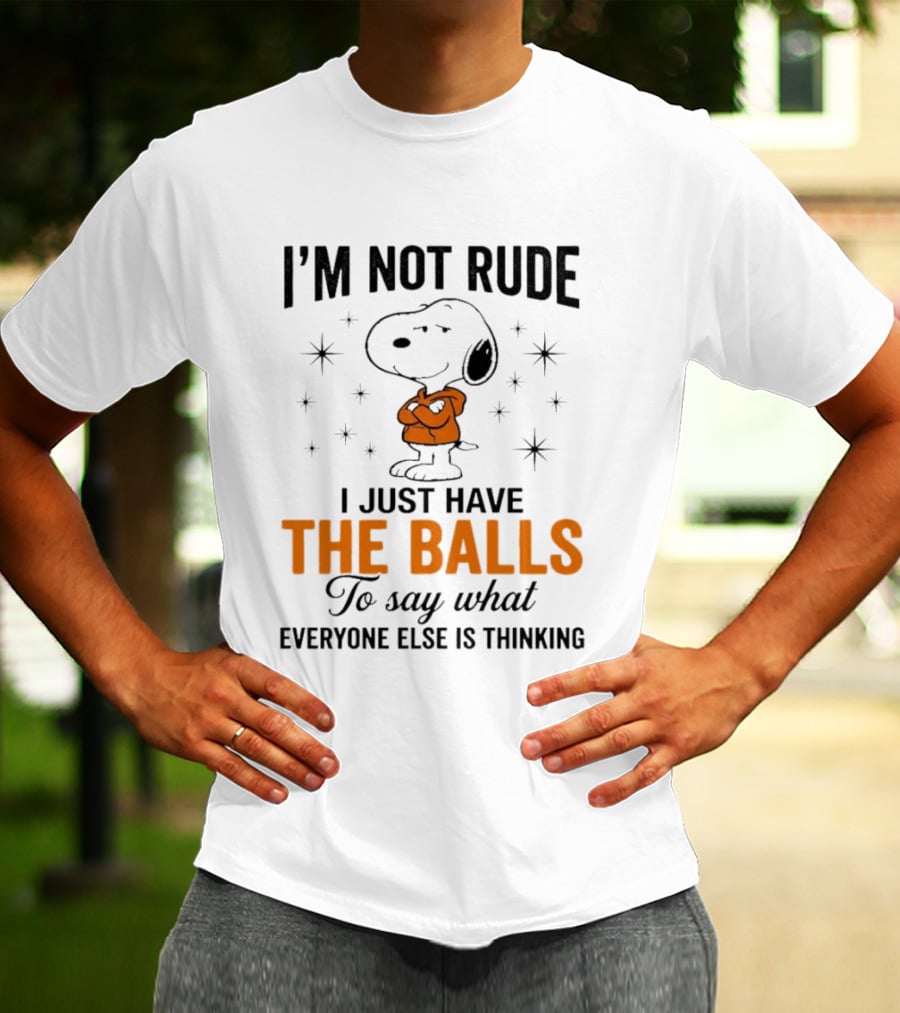 Snoopy I'm Not Rude I Just Have The Balls To Say What Everyone Else Is Thinking T-Shirt