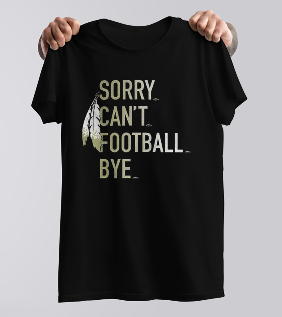 Washington Commanders Football Sorry Can’t Football Bye T-Shirt