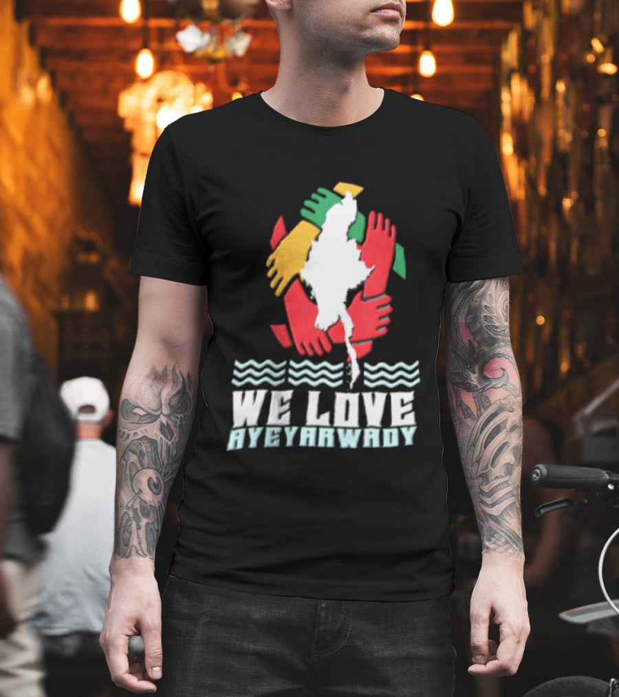 We Love Ayeyarwady Map Of Myanmar Hands Together Red Green Yellow Waves T-Shirt
