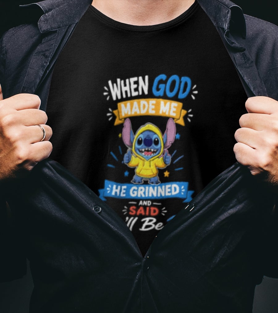 When God Made Me He Grinned And Said Thisll Be Fun Stitch T-Shirt