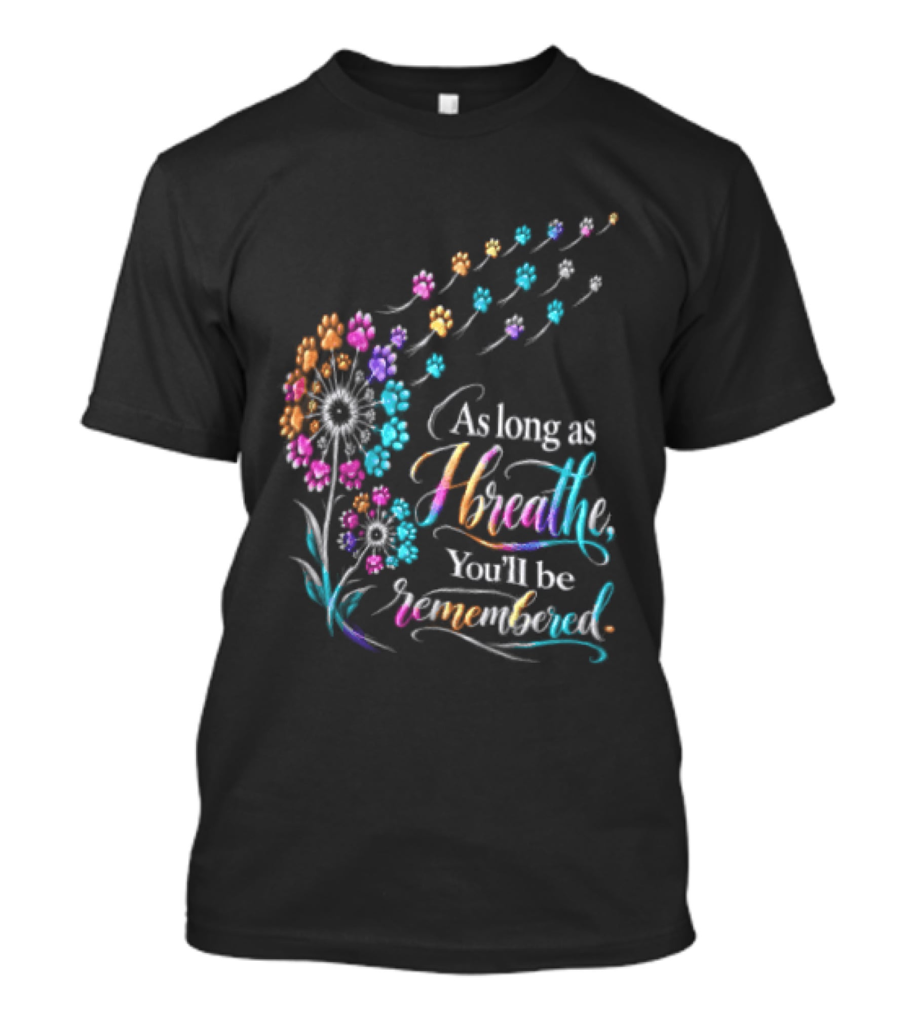 As Long As I Breathe You'll Be Remembered Dandelion Paw T-Shirt