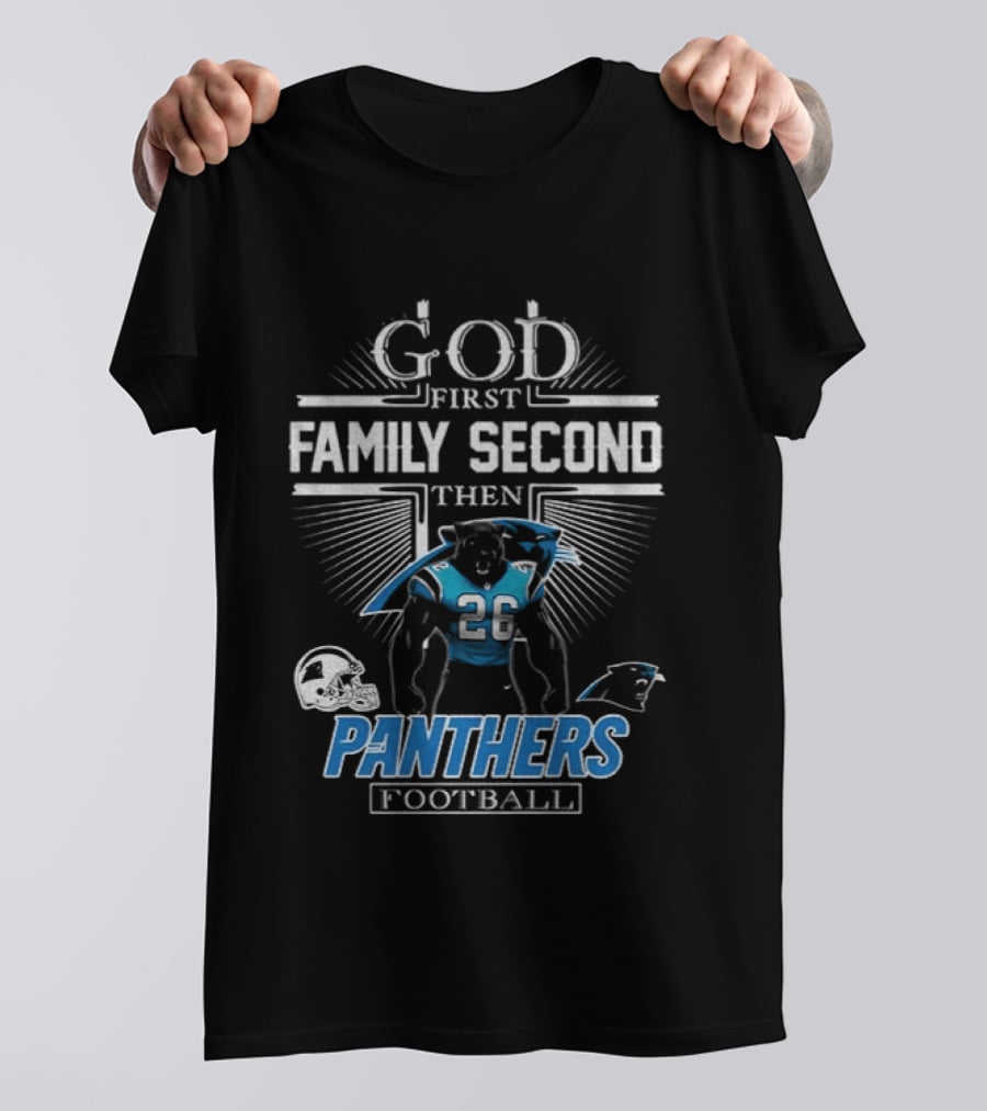 God First Family Second Then Panthers Football Carolina Panthers Fan Priorities T-Shirt