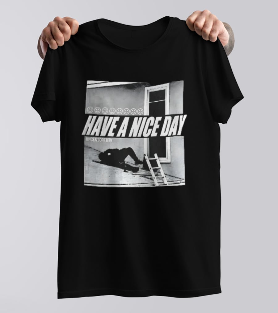 Have A Nice Day Uncensoredtv Smiley Faces Person Lying On Slanted Roof Ladder Monochrome T-Shirt