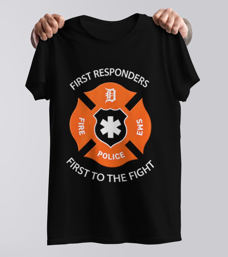 Detroit Tigers First Responders Fire Police EMS First To The Fight T-Shirt