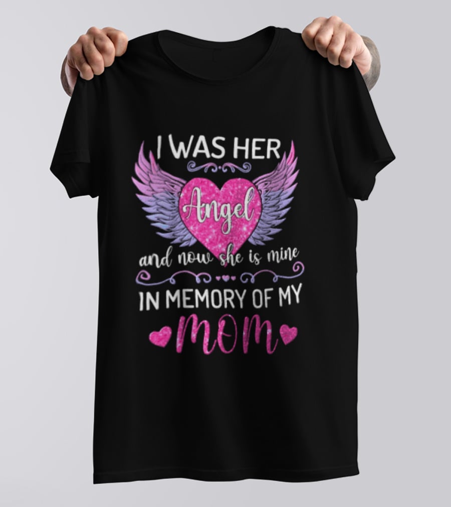 I Was Her Angel And Now She Is Mine In Memory Of My Mom Pink Wings Hearts T-Shirt