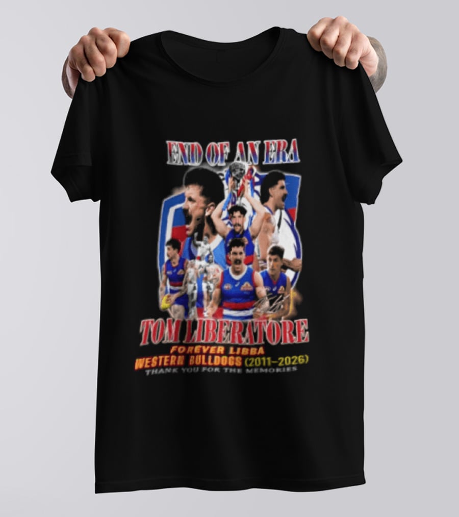 End Of An Era Tom Liberatore Forever Libba Western Bulldogs 2011 2026 Thank You For The Memories T-Shirt