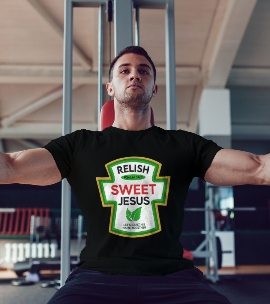Relish Sweet Jesus Psalm 34 3 Let's Exalt His Name Together T-Shirt