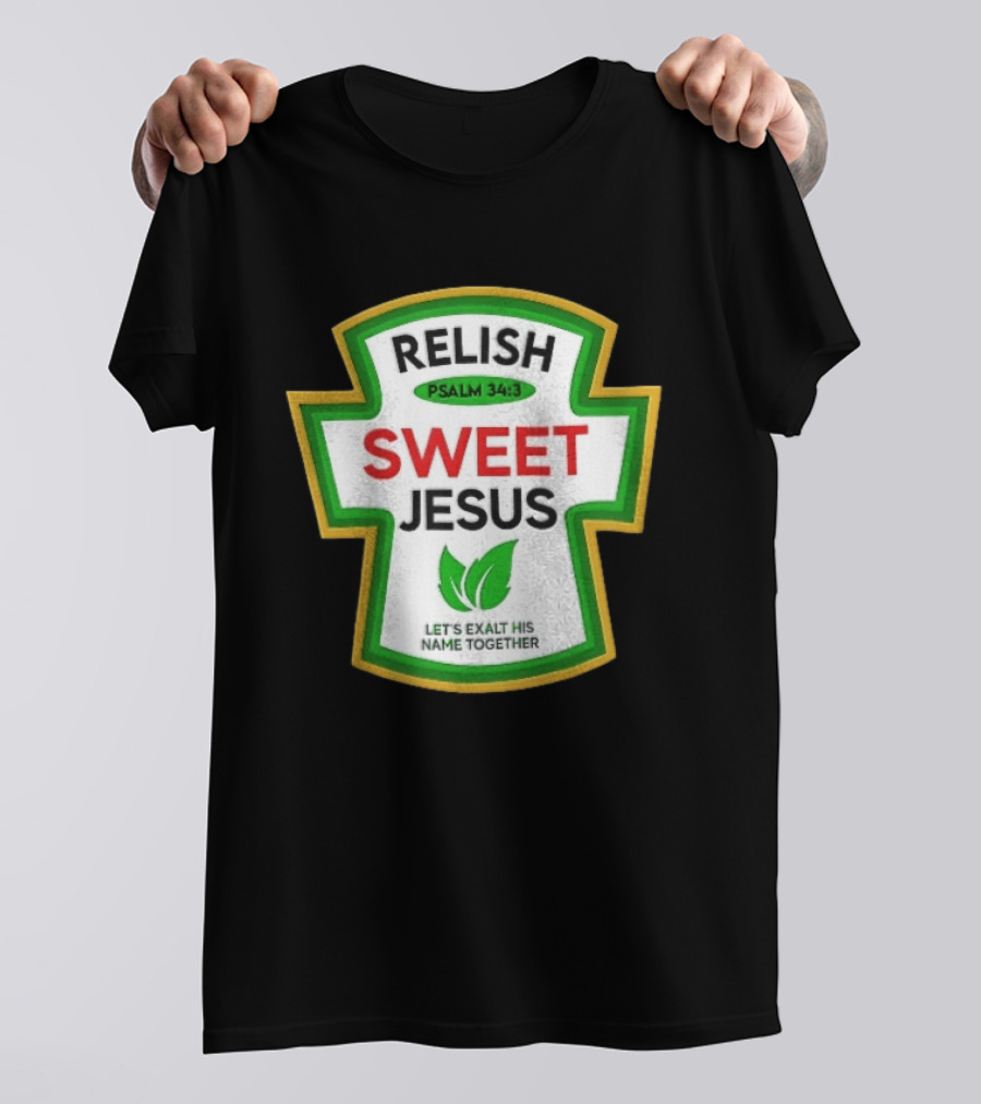 Relish Sweet Jesus Psalm 34 3 Let's Exalt His Name Together T-Shirt