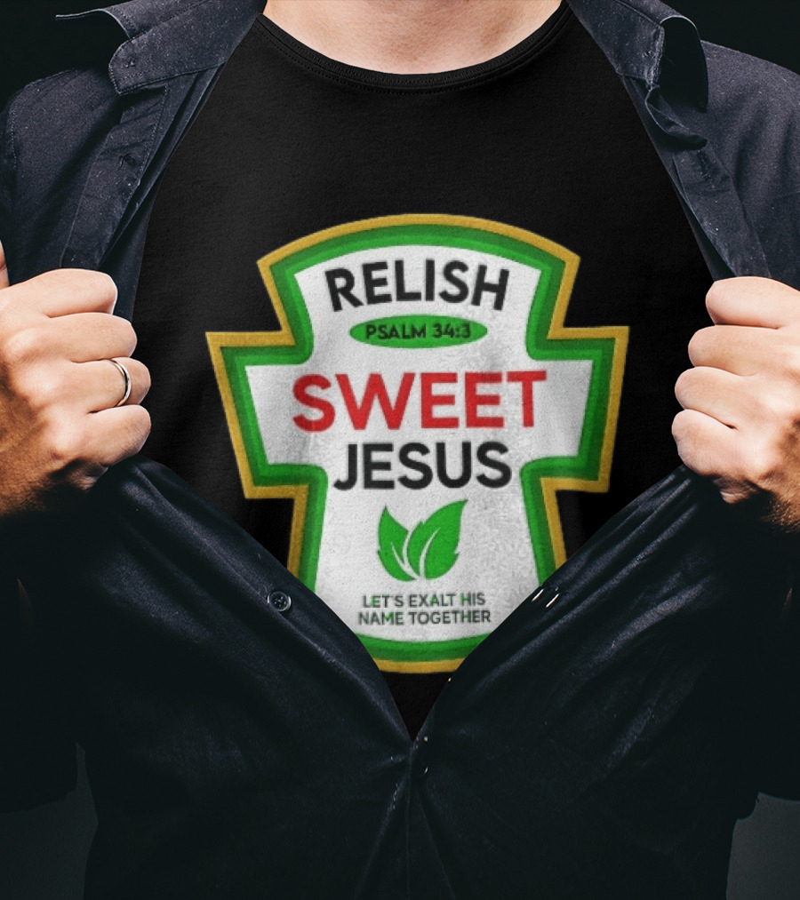 Relish Sweet Jesus Psalm 34 3 Let's Exalt His Name Together T-Shirt
