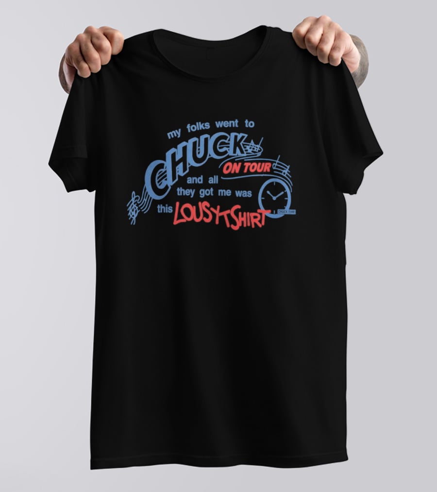 Role Model Chuck On Tour 2026 2027 Lousy My Folks Went To Chuck On Tour And All They Got Me Was This Lousy T-Shirt