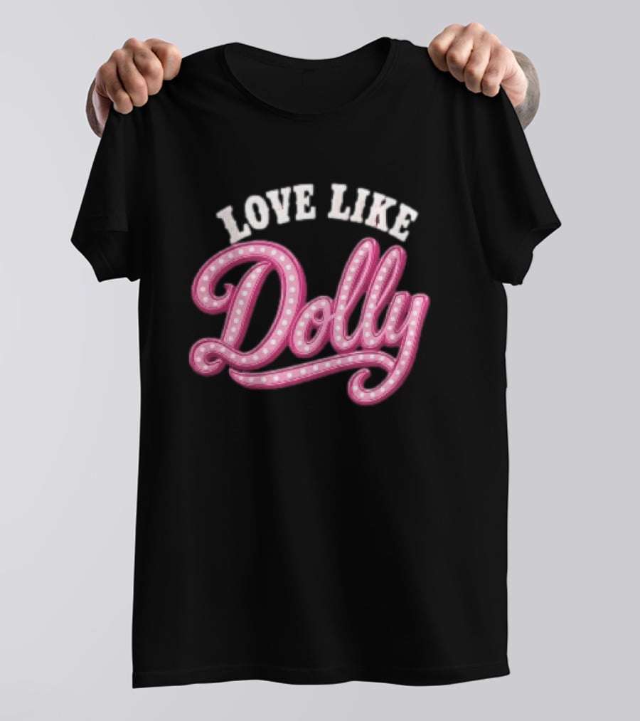 Love Like Dolly Pink Marquee Script Sign T-Shirt