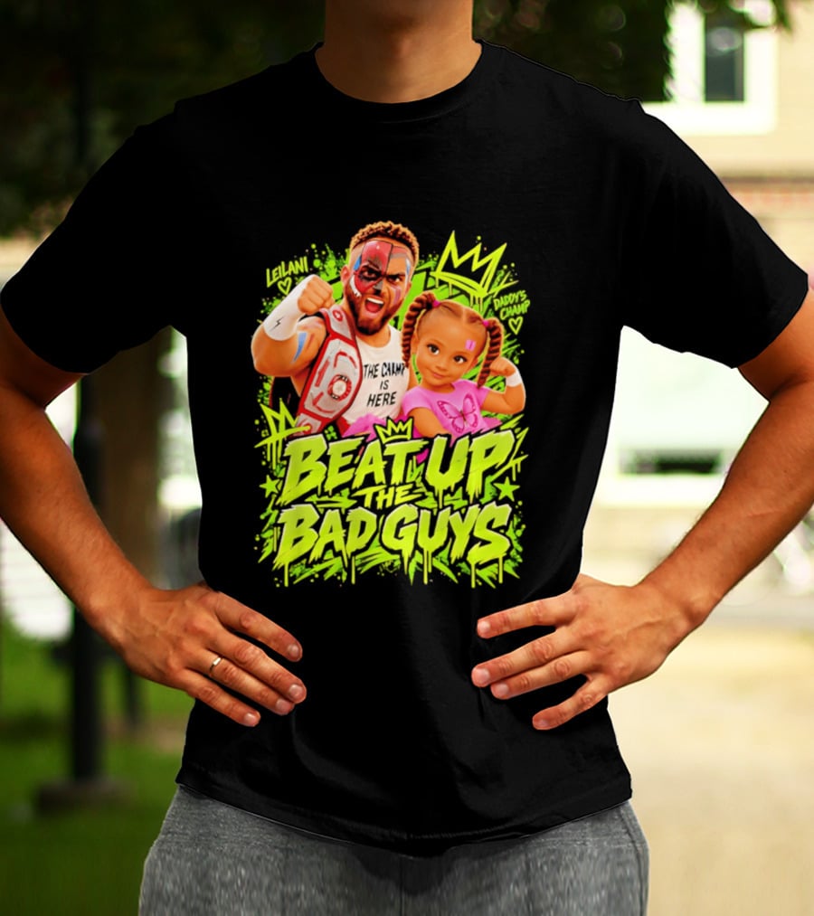 The King Is Here Beat Up The Bad Guys Leilani Daddy's Champ T-Shirt