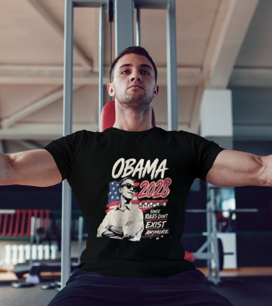 Obama 2028 Since Rules Dont Exist Anymore Barack Obama Flag T-Shirt