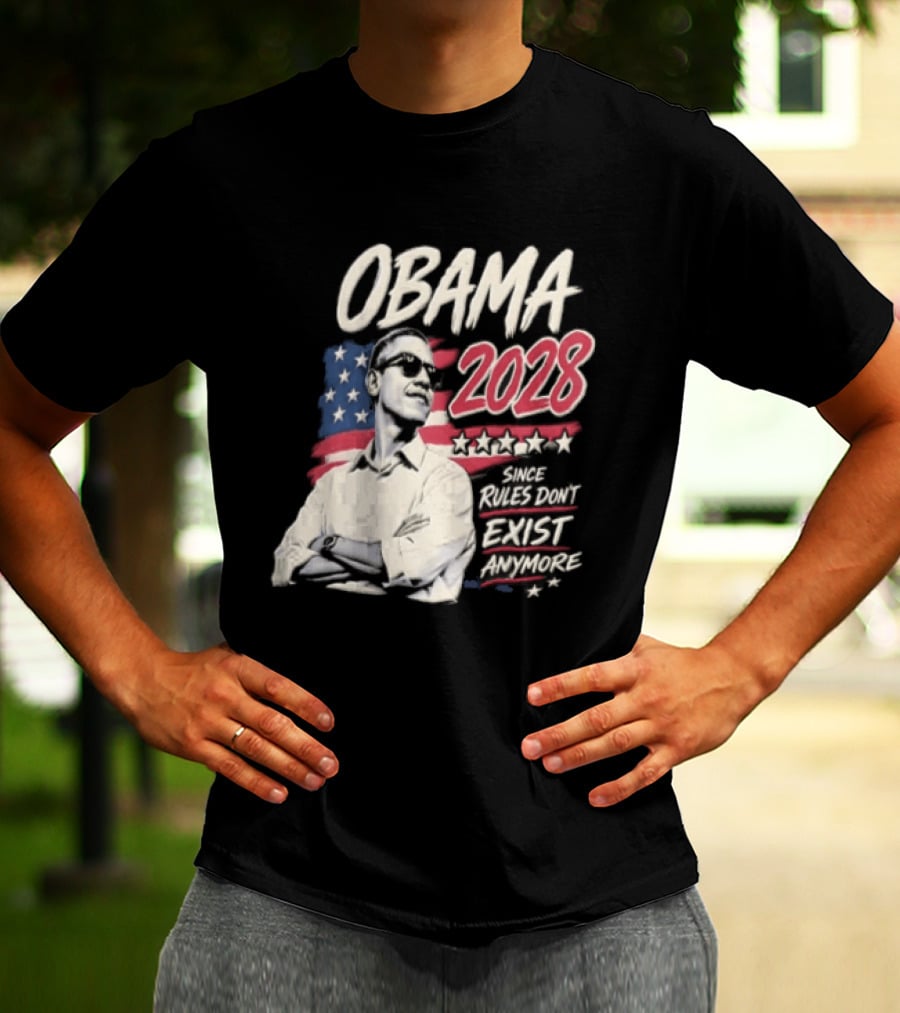 Obama 2028 Since Rules Dont Exist Anymore Barack Obama Flag T-Shirt