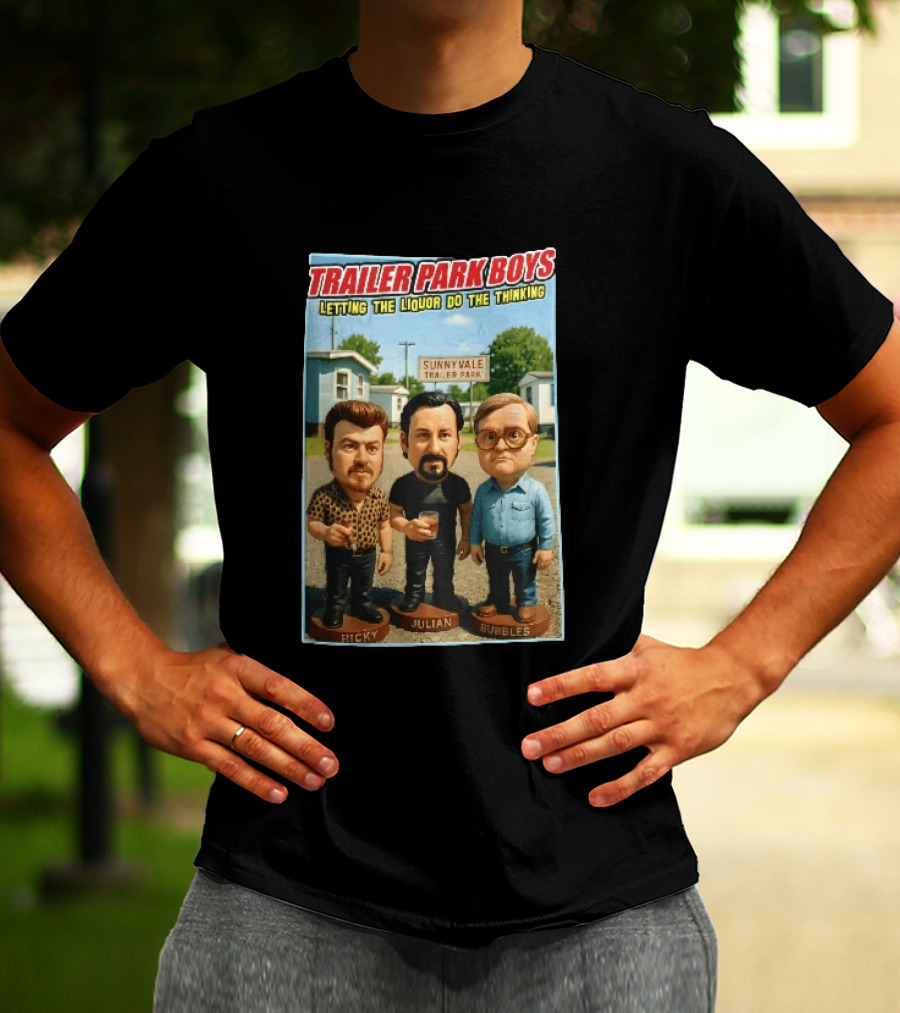 Trailer Park Boys Letting The Liquor Do The Thinking Ricky Julian Bubbles Sunnyvale Trailer Park Sign T-Shirt