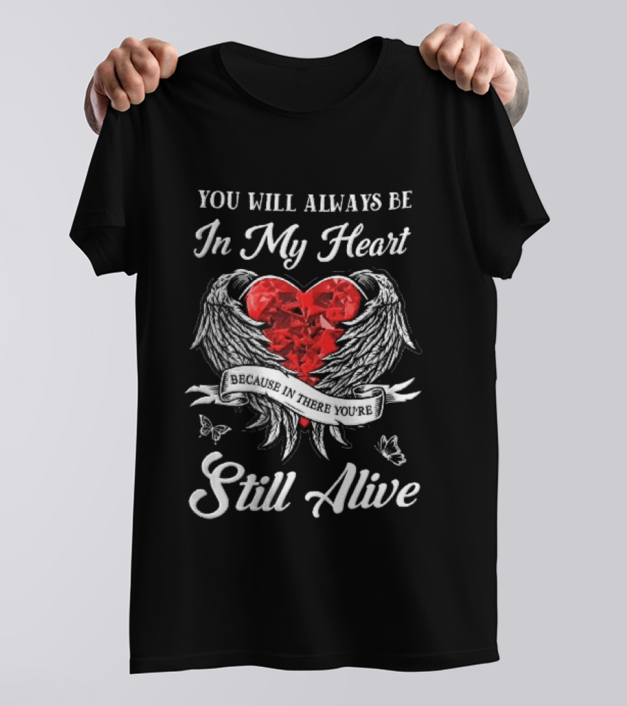 You Will Always Be In My Heart Red Gemstone Angel Wings Butterflies Still Alive T-Shirt