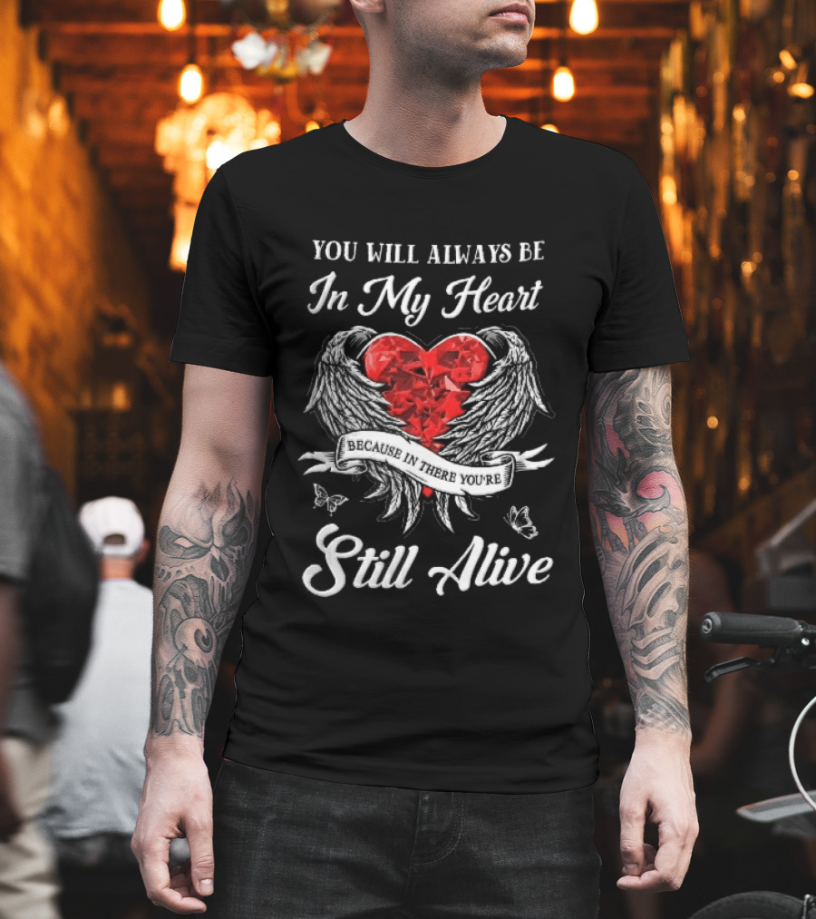 You Will Always Be In My Heart Red Gemstone Angel Wings Butterflies Still Alive T-Shirt