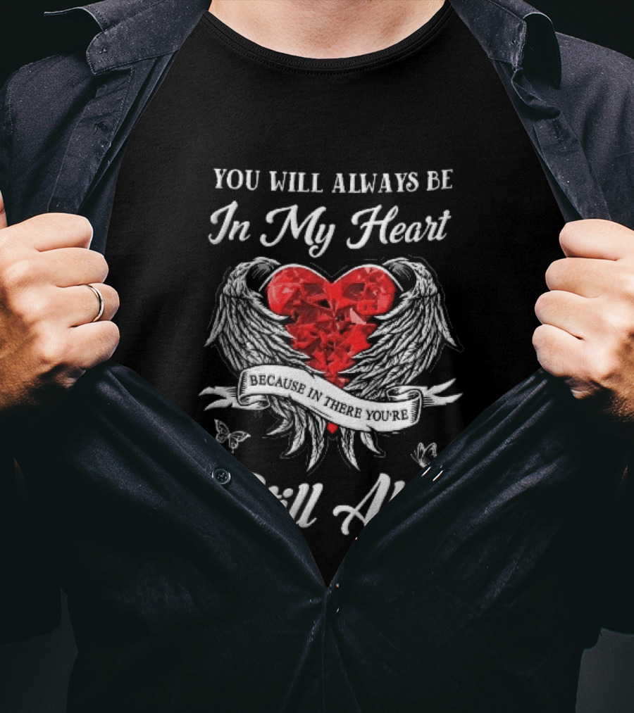 You Will Always Be In My Heart Red Gemstone Angel Wings Butterflies Still Alive T-Shirt