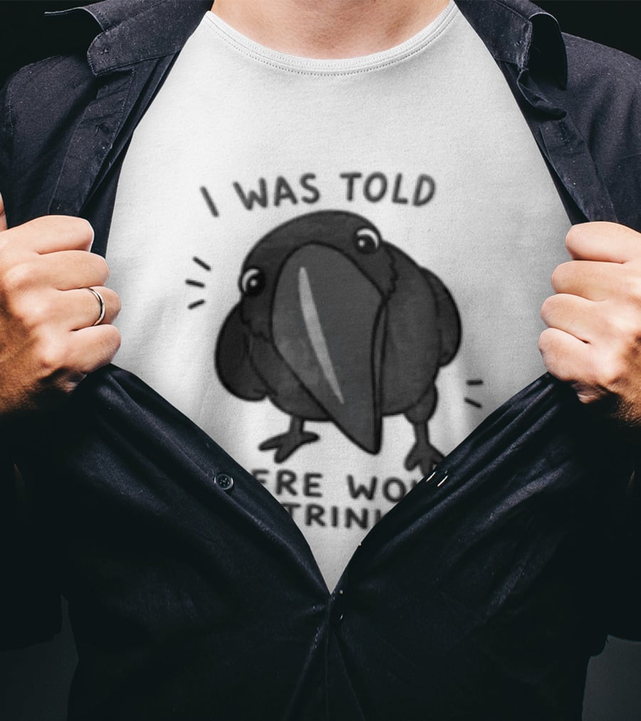 I Was Told There Would Be Trinkets Crow T-Shirt