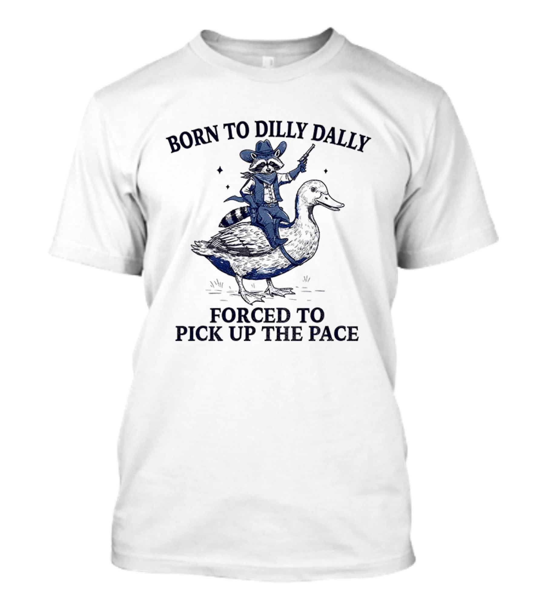 Raccoon Cowboy Riding Duck Born To Dilly Dally Forced To Pick Up The Pace T-Shirt